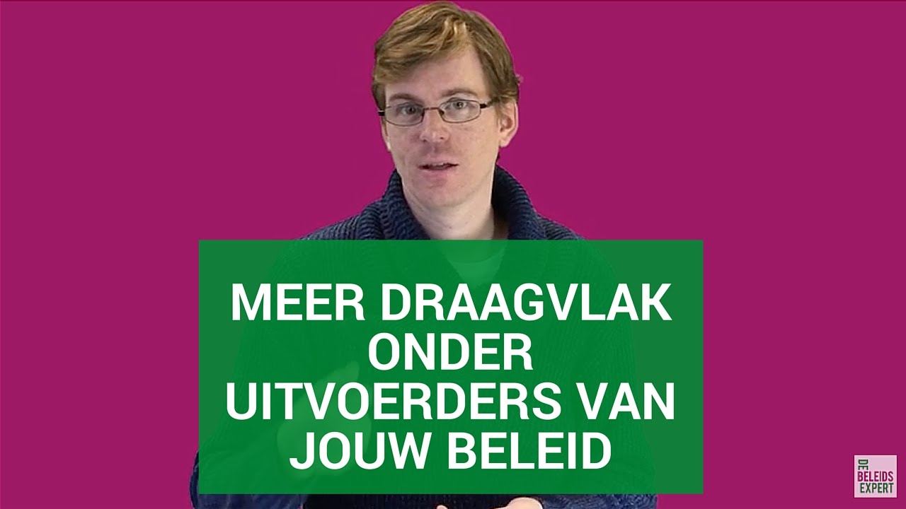 Meer draagvlak onder de uitvoerders van jouw beleid