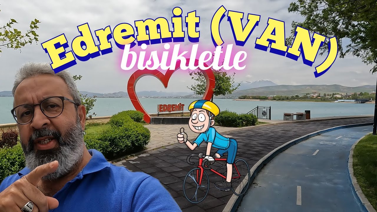 Edremit (VAN) kısa bir bisiklet turu