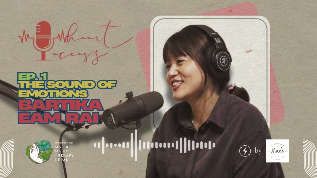 Heart Access | Ep. 1 The Sound of Emotions | Bartika Eam Rai