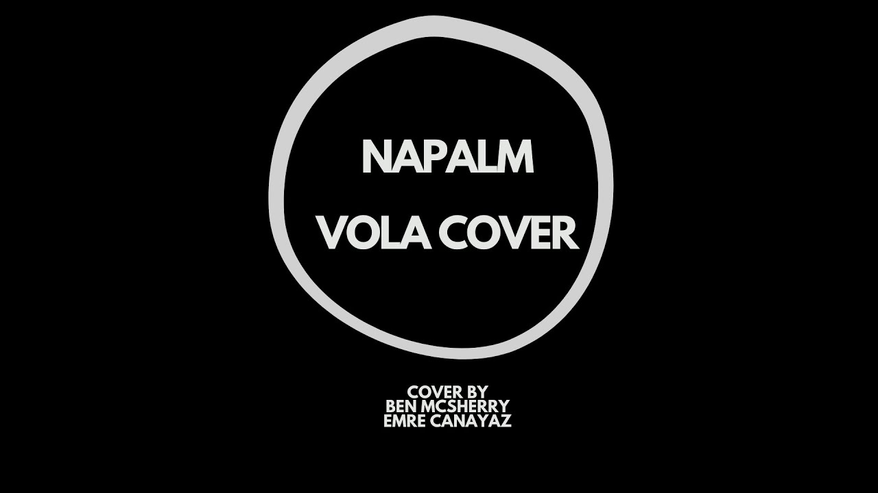 #Napalm - #Vola Cover by  #benmcsherry and  #emrecanayaz