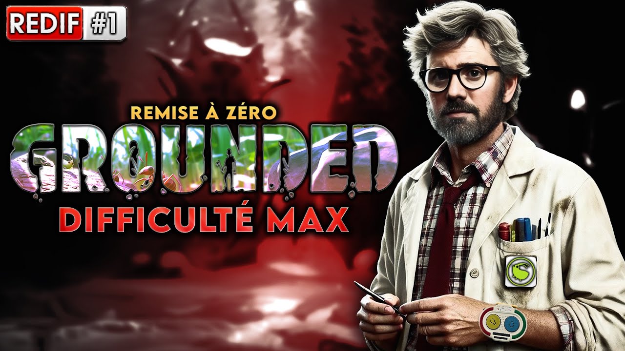 🔴🐞 GROUNDED - DIFFICULT&Eacute; MAX ! - (2025) 🐞🔴 -  #1 - JE RECOMMENCE LE JEU DE Z&Eacute;RO - [ REDIFF FR ]