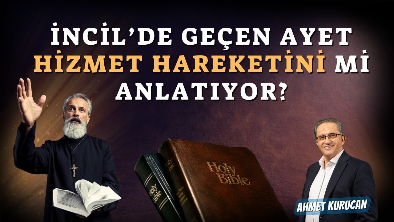 İncil'de Geçen Ayet Hizmet Hareketini mi Anlatıyor? | AHMET KURUCAN