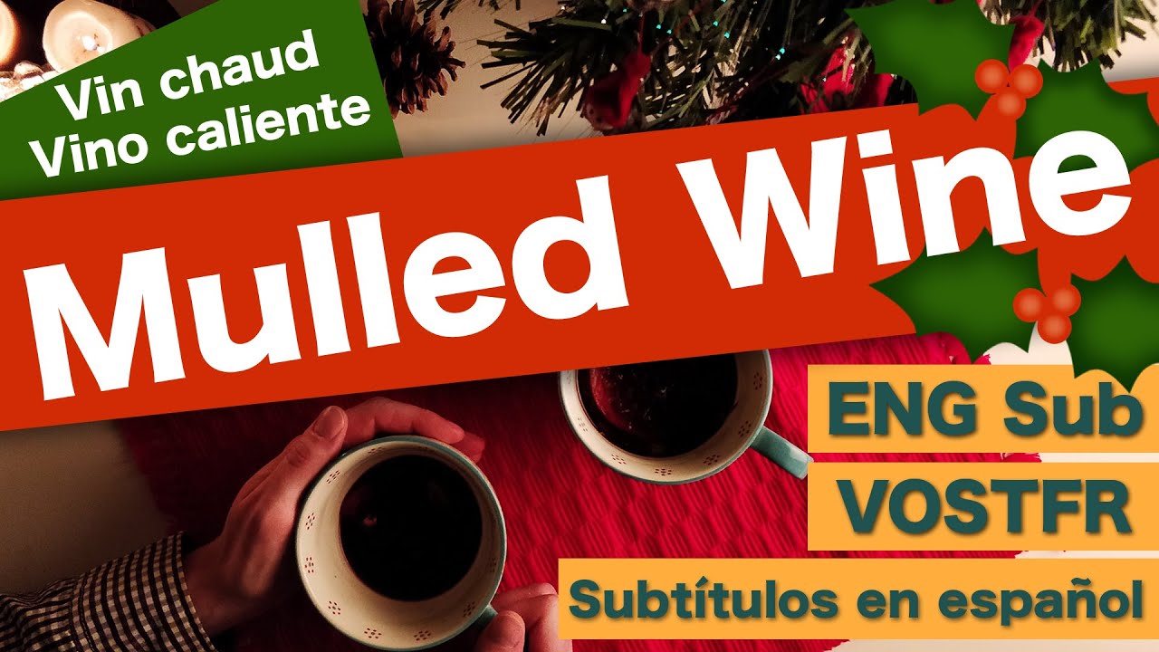 Vino caliente - Una tradici&oacute;n navide&ntilde;a [Sub en espa&ntilde;ol, ingl&eacute;s y franc&eacute;s]