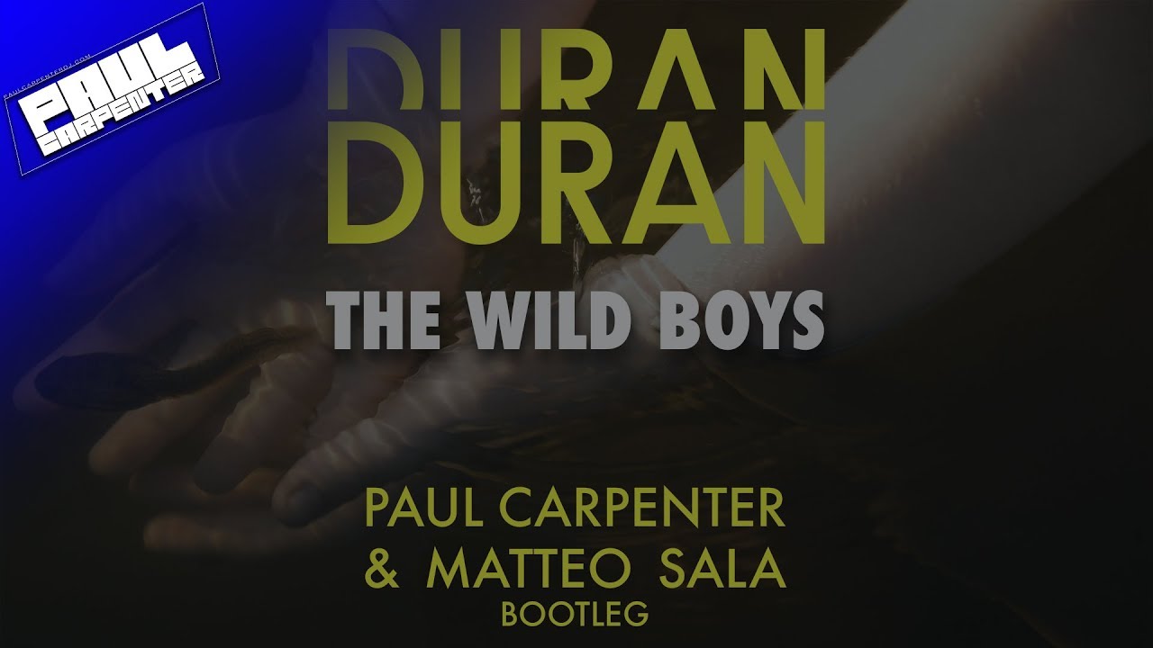 Duran Duran - The Wild Boys (Paul Carpenter & Matteo Sala Bootleg)