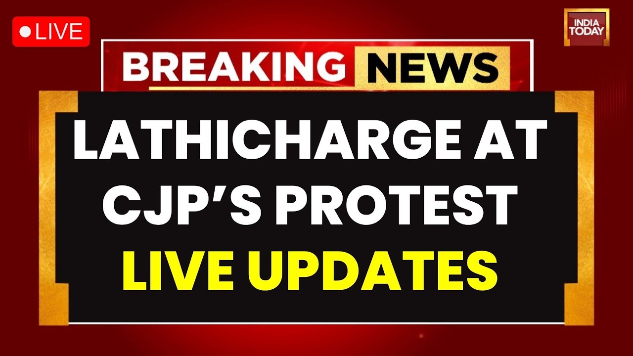 Lathicharge At CJP Protest LIVE: Massive CJP Protest Faces Delhi Ban Before March | India Today