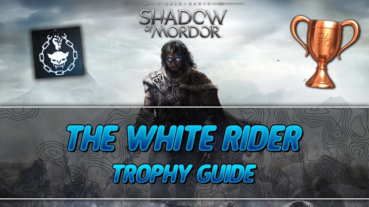 Middle Earth: Shadow of Mordor | The White Rider Trophy Guide