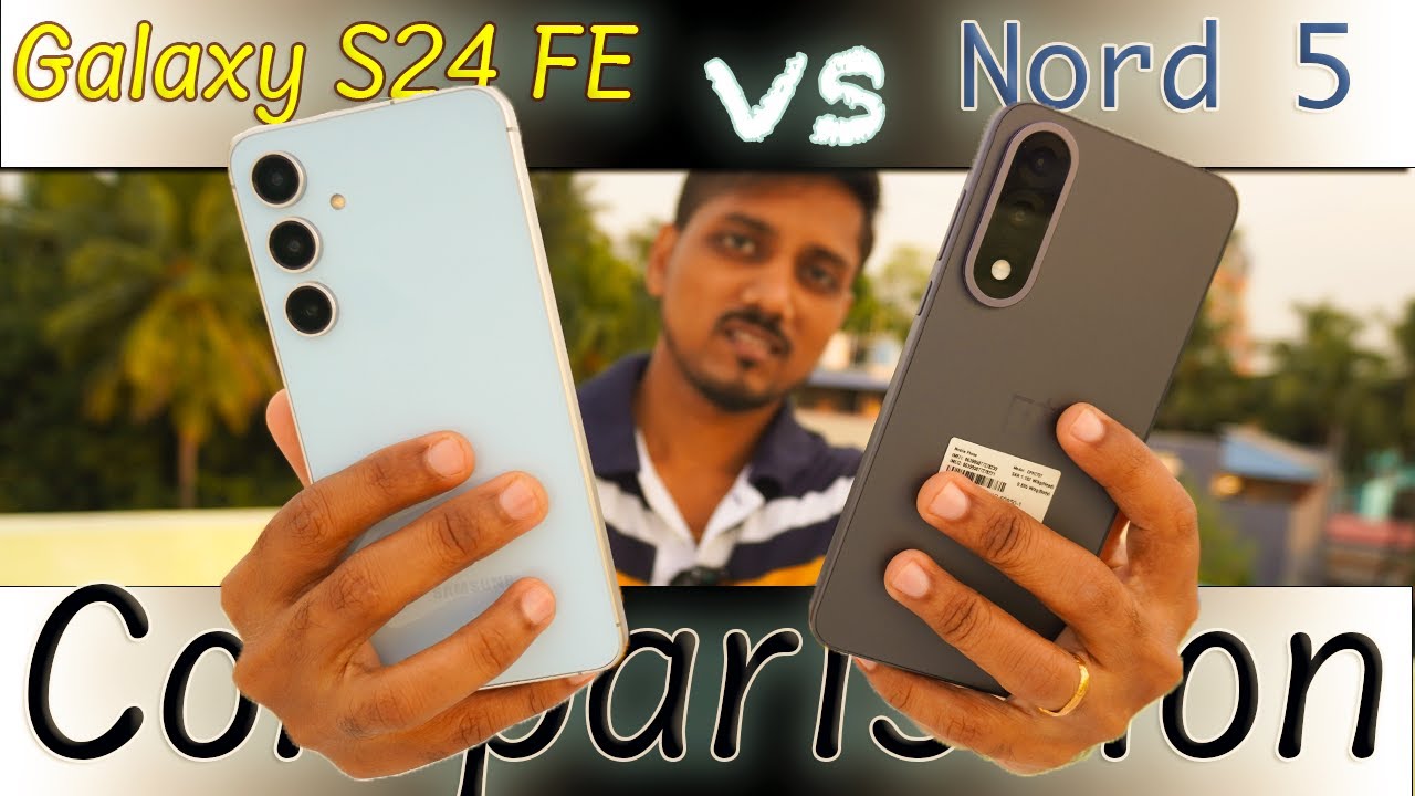 Samsung Galaxy S24 FE Vs OnePlus Nord 5 Detailed Comparison in Tamil 🤩💥🤳