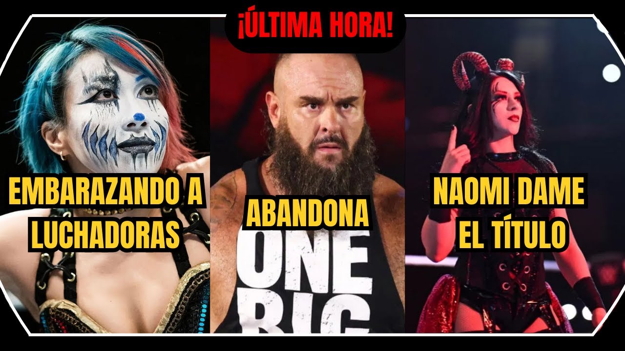 Asuka Te Embaraza, Braun Strowman Abandona la Lucha?, Stephanie Vaquer y el Embarazo de Naomi