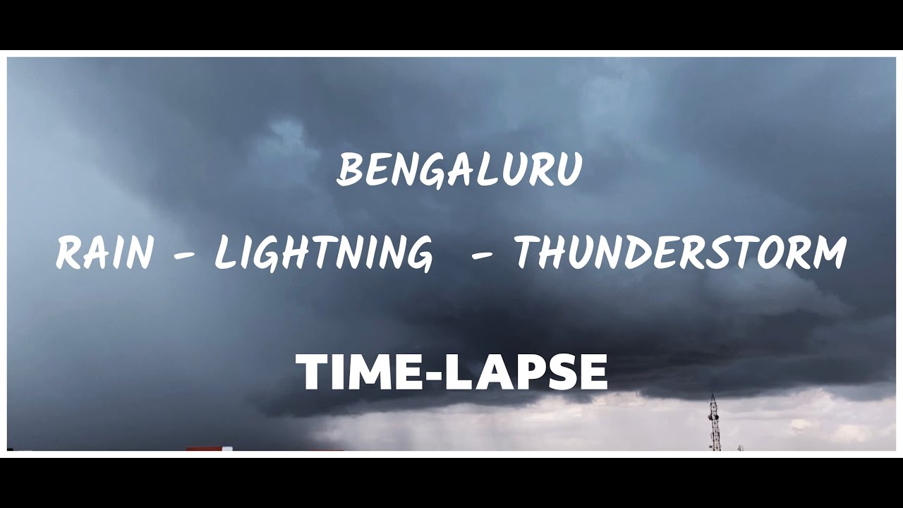 BENGALURU - RAIN LIGHTNING THUNDERSTORM | Time-lapse | Heavy rain | Evening time | golden hour-2022