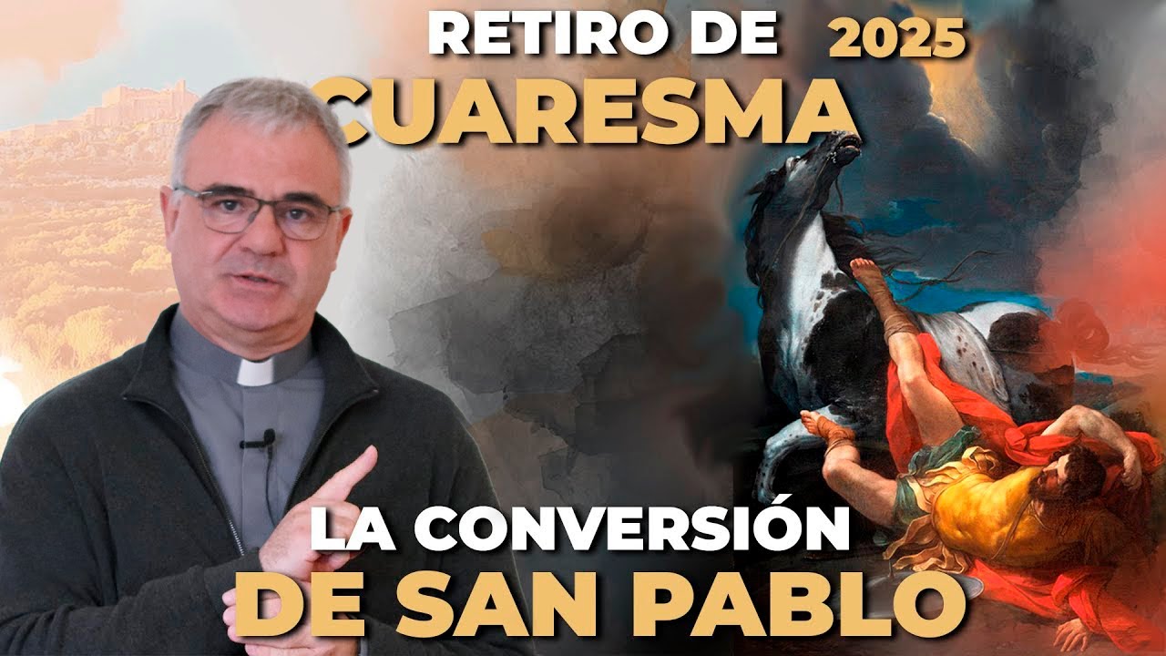 RETIRO DE CUARESMA 2025 | LA CONVERSIÓN DE SAN PABLO