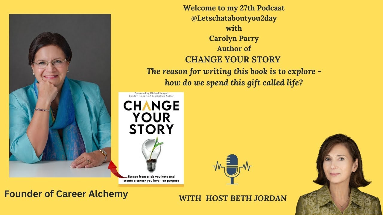 CAROLYN PARRY - Award winning Career Coach and Author of - CHANGE YOUR STORY