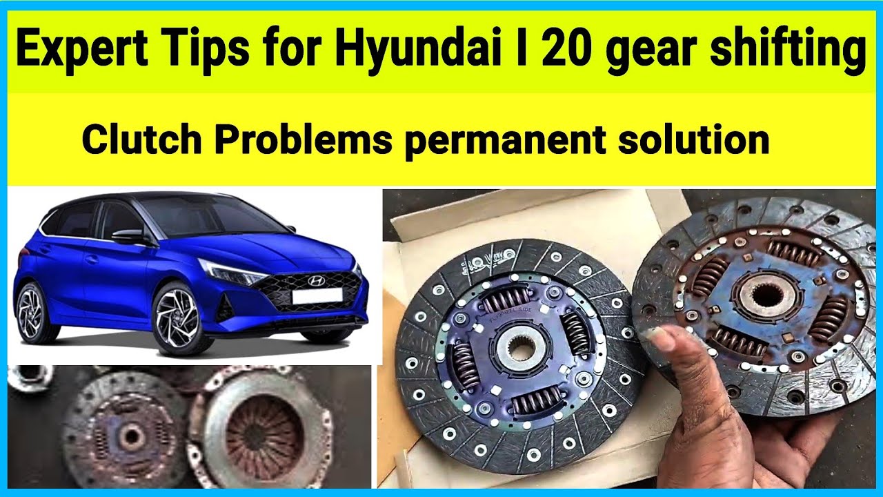 Mastering Gear Shifting: Expert Tips for I 20 Clutch Problems