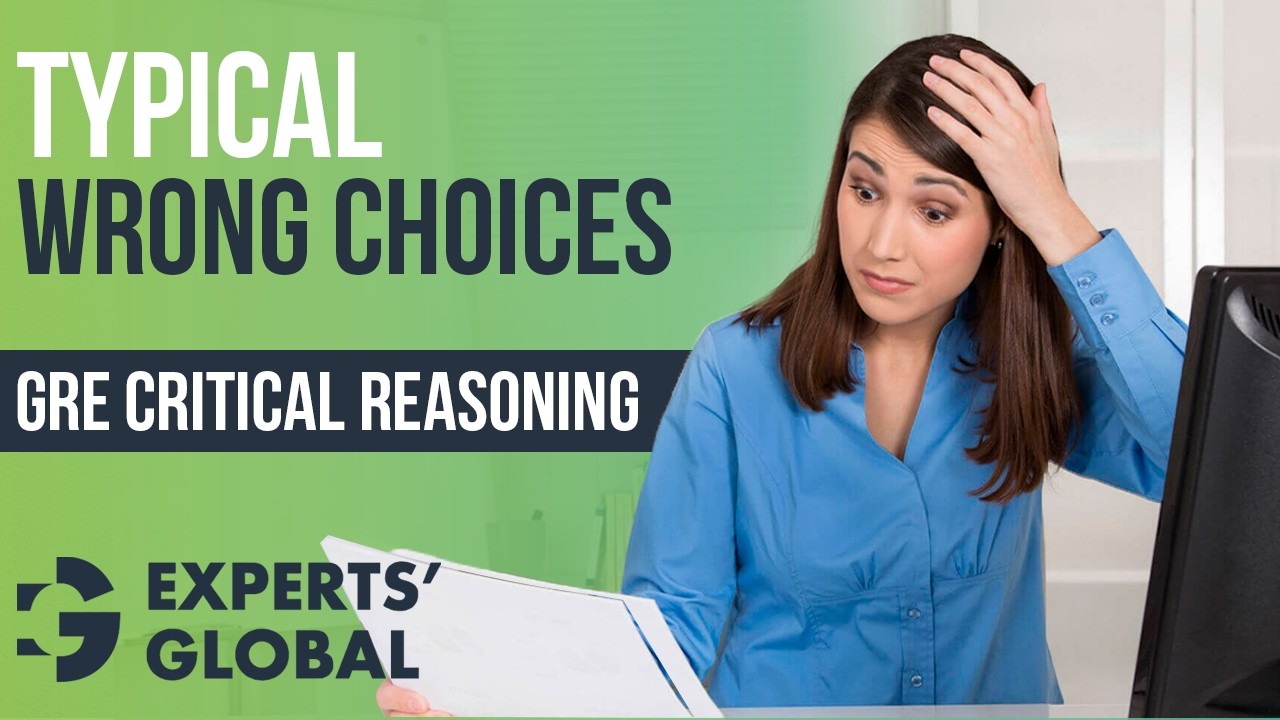 Nature of Incorrect Answer Choices on GRE Critical Reasoning (CR) | Experts’ Global GRE Prep