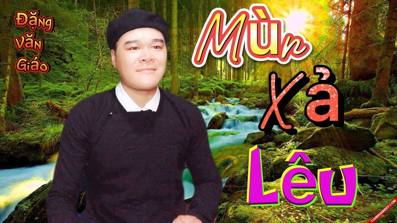 MÙN XẢ LÊU | bản thu âm mới nhất cực hay | ĐẶNG  VĂN GIÁO | MUSIC VIDEO | nhạc chế dân tộc dao tuyển