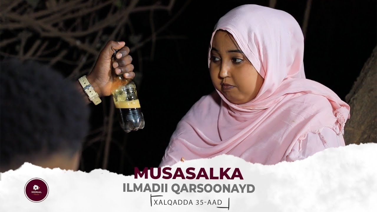 MUSASALKA ILMADII QARSOONAYD � XALQADDA 35 AAD