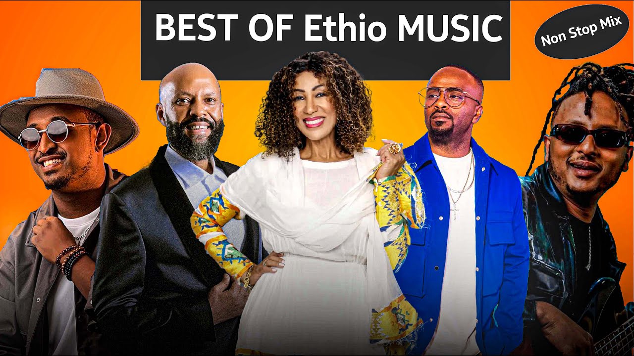 Ethiopian Non Stop Remix Music ft, Aster Aweke, Abdu Kiar, Mesay Tefera x Yohana & Sami Dan