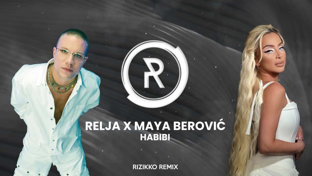Relja x Maya Berovic - HABIBI (Rizikko Remix 2026)