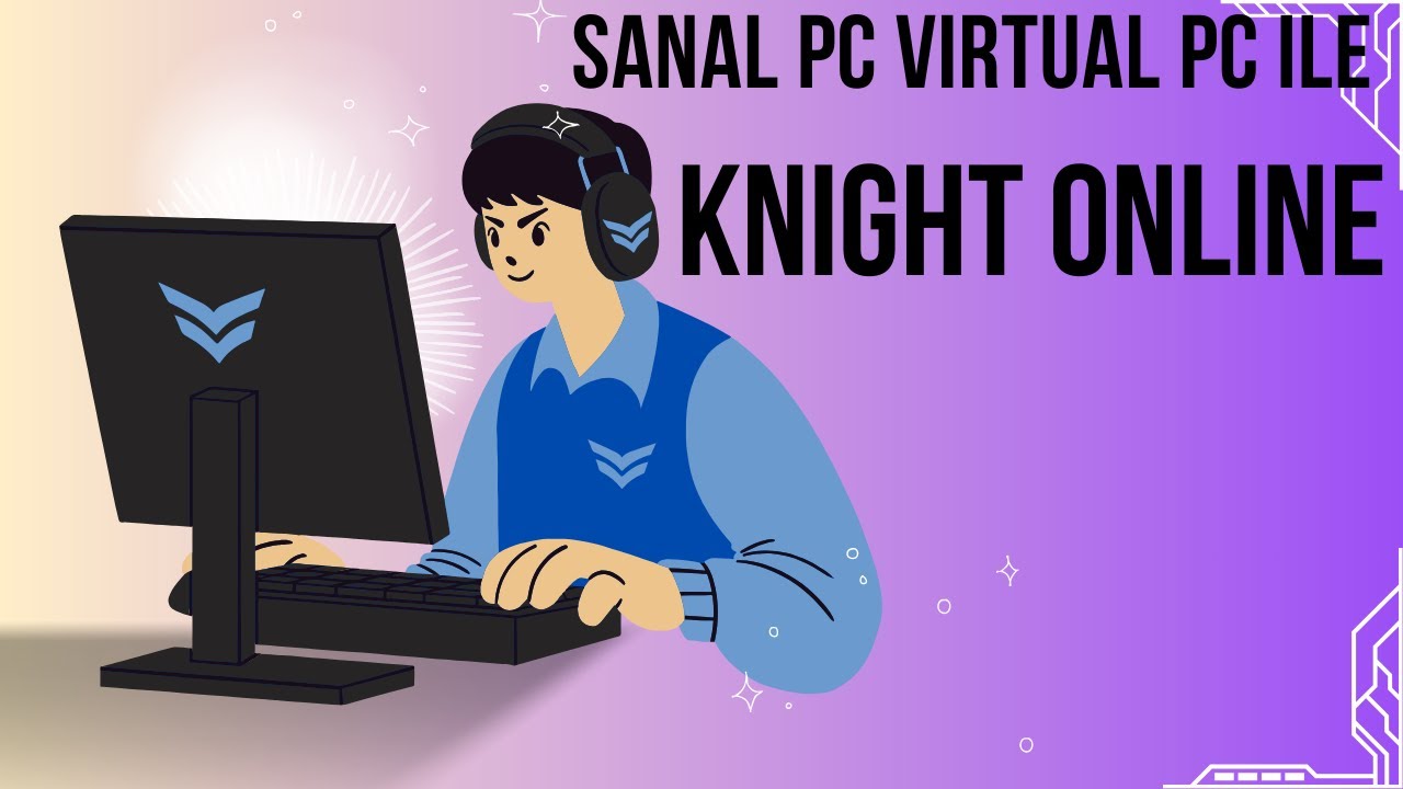 Knight Online USKO,STEAMKO ve Tüm PVP serverlarda çalışan Virtual(Sanal) PC