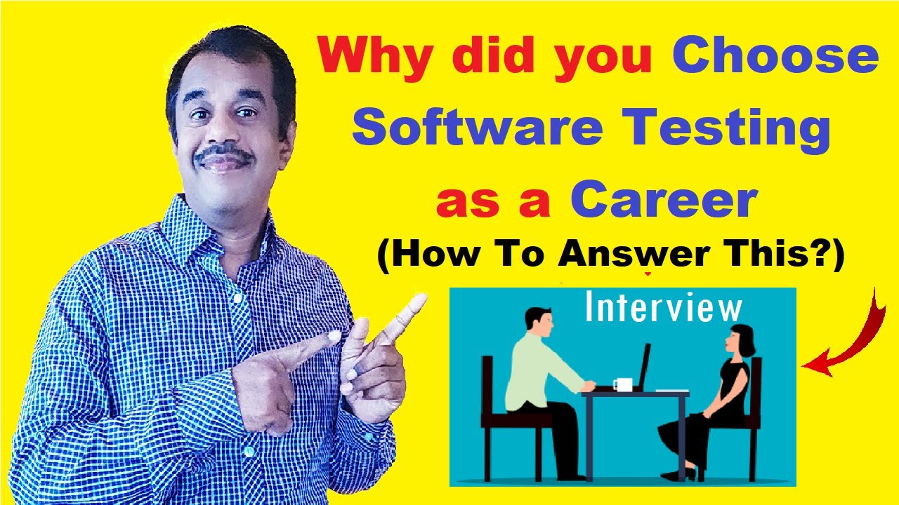 why did you choose software testing as a career   interview questions and answers - testingshala
