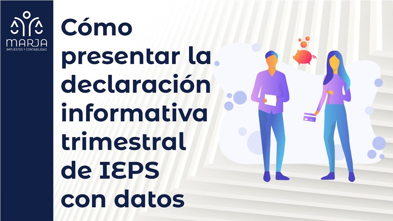 Ejemplo didáctico de Cómo presentar la declaración informativa trimestral  de IEPS con datos
