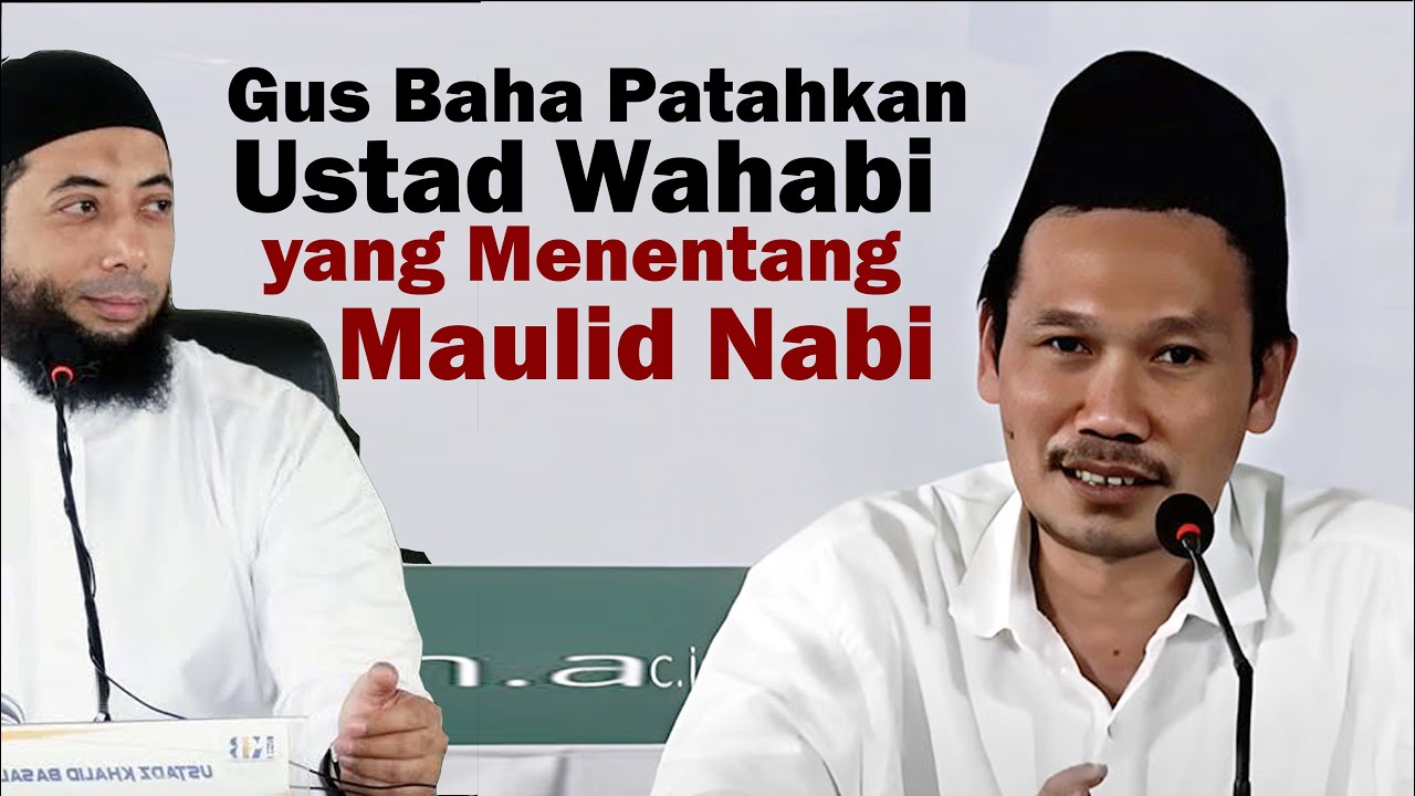 GUS BAHA BUNGKAM WAHABI YANG MENENTANG MAULID NABI