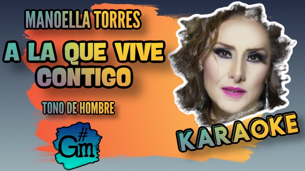 Manoella Torres - A la que vive contigo - Karaoke - Tono de hombre - G#m