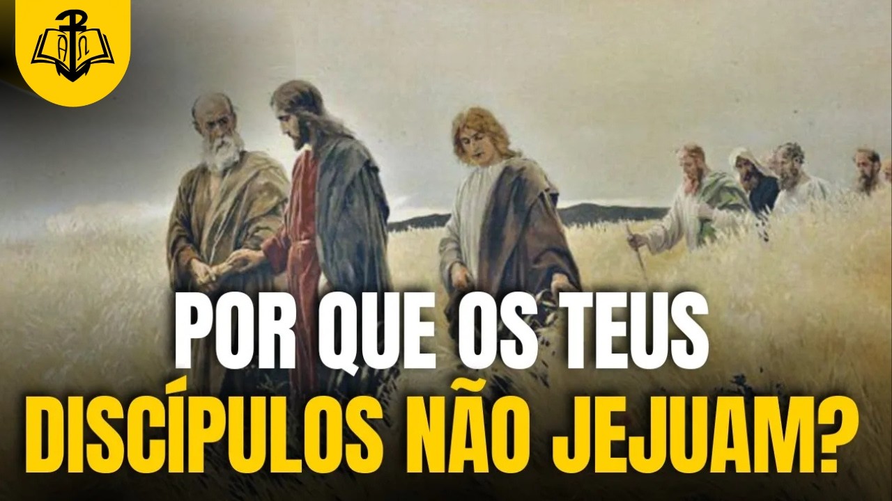 Por que os teus discípulos não Jejuam?