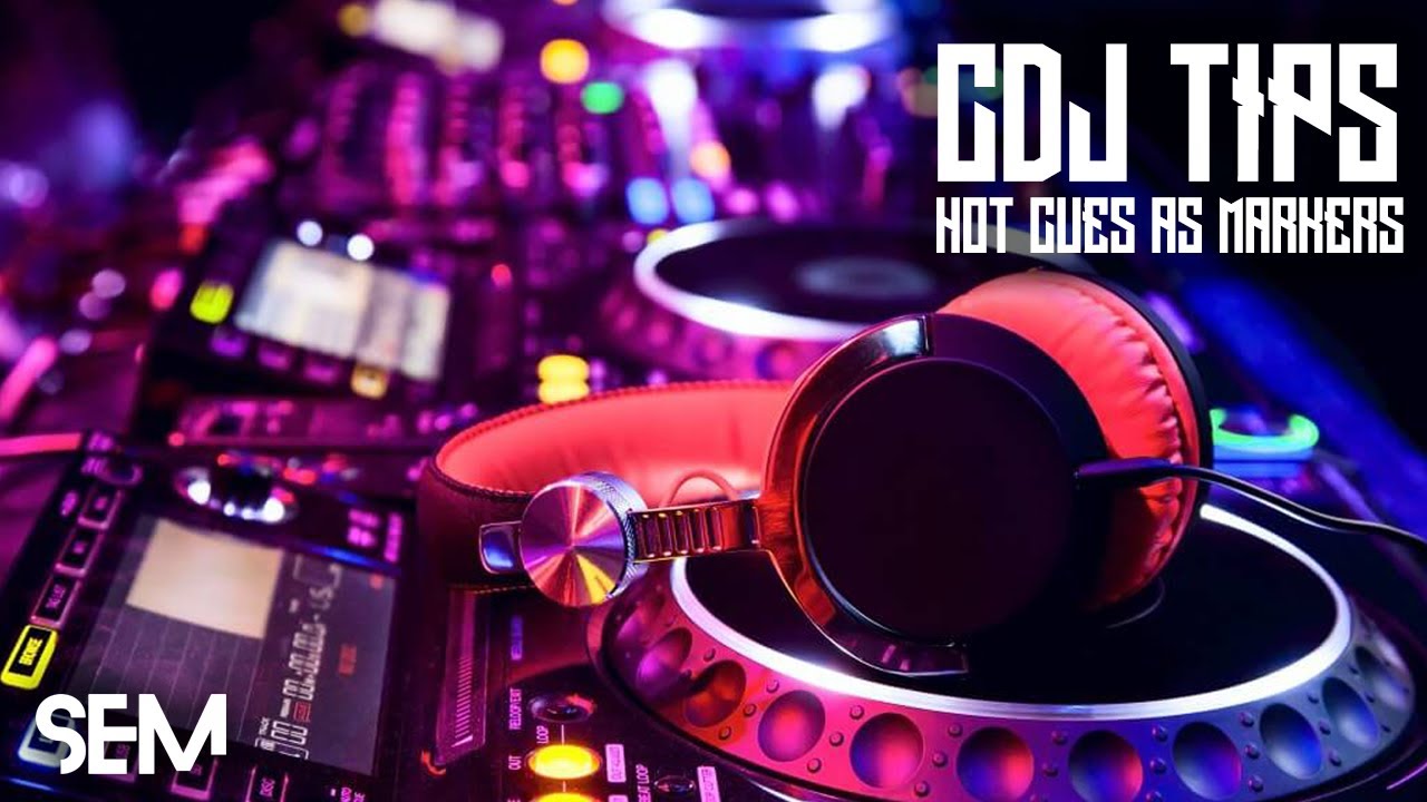 SEM CDJ Tips 2: Hot Cues as markers