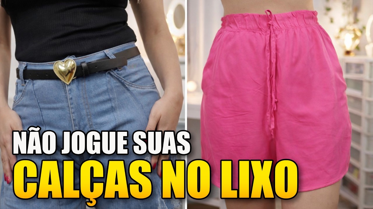 3 Formas de Transformar Calças e Shorts em Novo Modelos sem Gastar - DIY