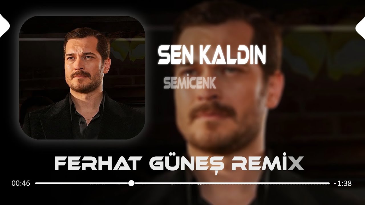 Kara Geceler &Uuml;zerime Titreyen ( Ferhat G&uuml;neş Remix ) Semicenk - Sen Kaldın