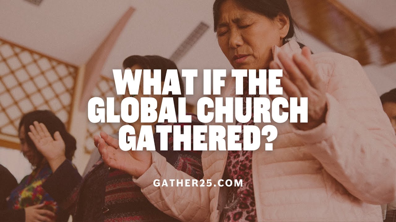 The Global Church is Gathering in 2025!