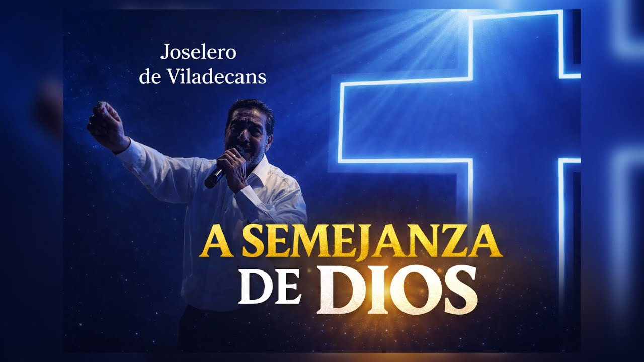 JOSELERO DE VILADECANS | A SEMEJANZA DE DIOS | IGLESIA VILADECANS | 24/02/2026