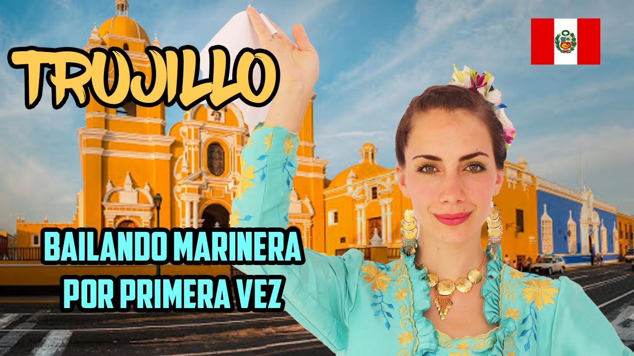 ¡BAILANDO MARINERA POR PRIMERA VEZ EN TRUJILLO! 🇵🇪| Trujillo la ciudad de "La eterna primavera"