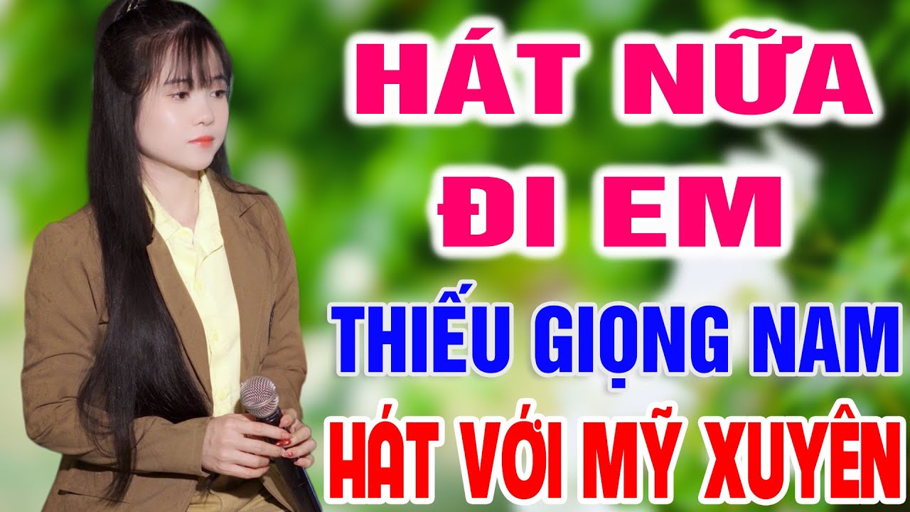 Karaoke Hát Nữa Đi Em ➤ Song Ca Cùng Mỹ Xuyên ➤ Karaoke Thiếu Giọng Nam