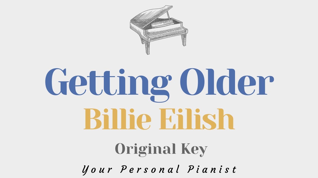 Getting Older - Billie Eilish (Original Key Karaoke) - Piano Instrumental Cover with Lyrics