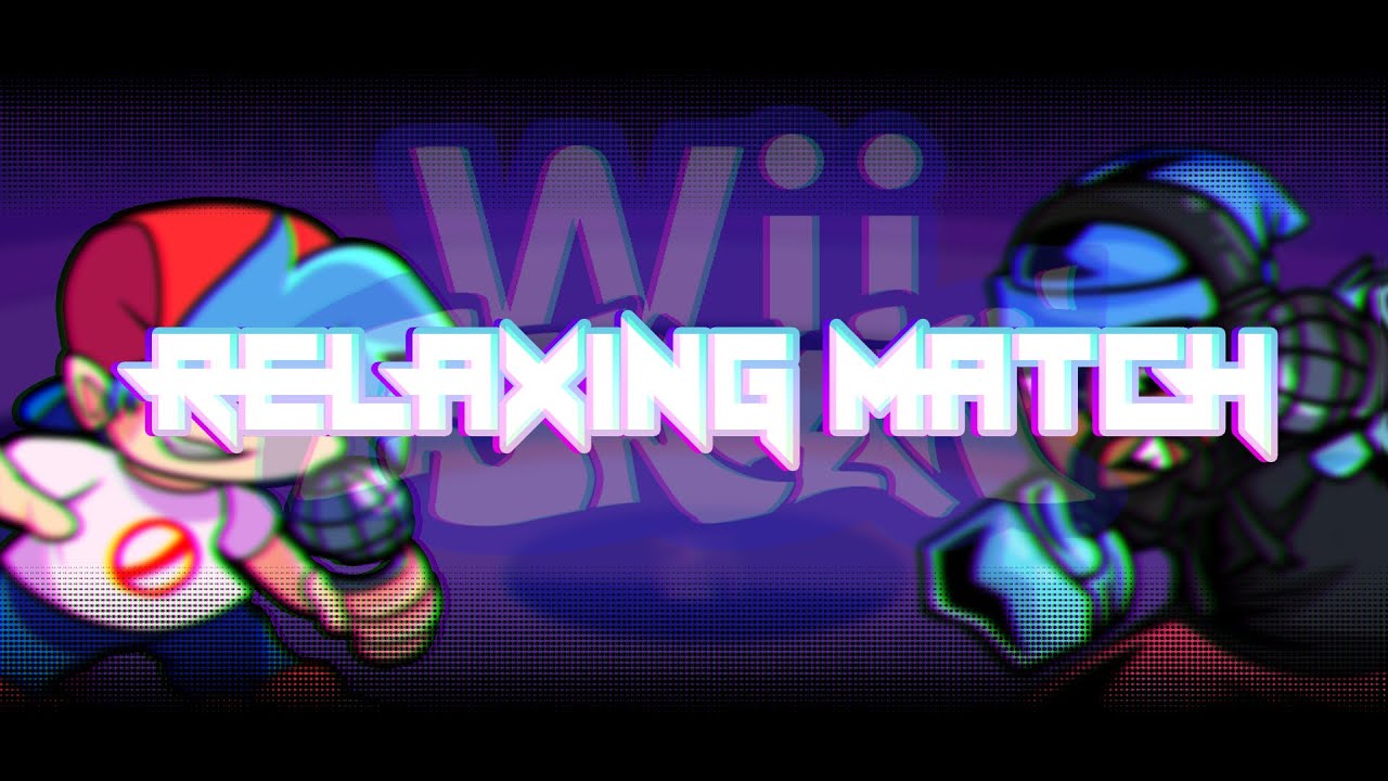 Relaxing Match V2 - Matt Fanmade Song