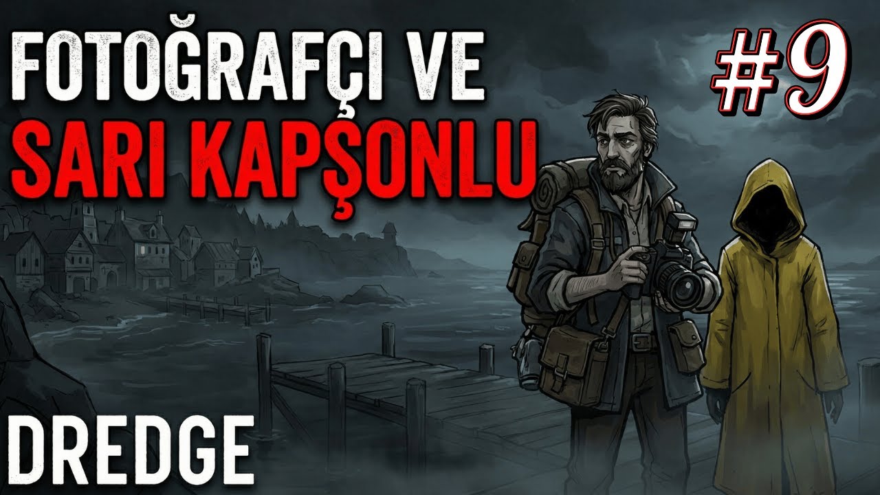 FOTOĞRAFÇI VE SARI KAPŞONLU ‐ DREDGE #9