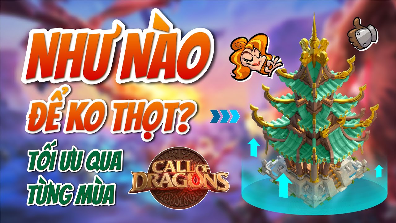 NHỮNG LƯU Ý GIÚP KHÔNG BỊ THỌT | Call of Dragon | Xây dựng lối chơi tối ưu - hiệu quả - không thọt