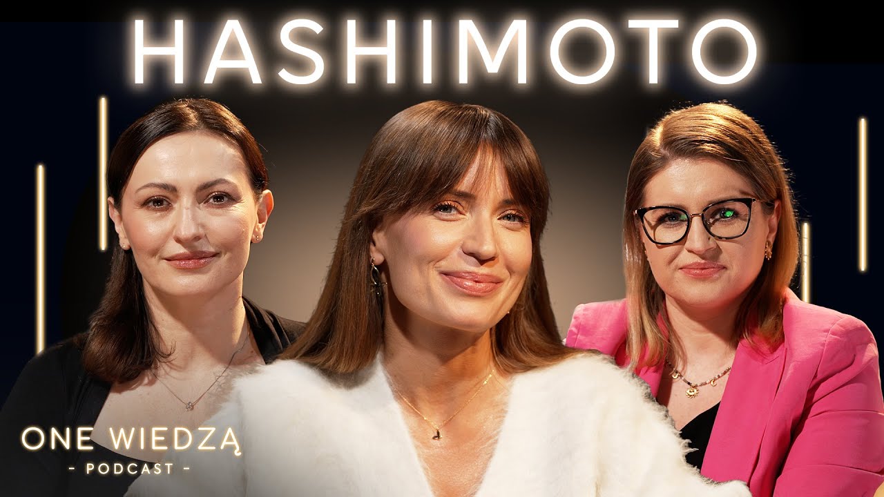 HASHIMOTO - diagnostyka i leczenie (nowe fakty medyczne!) | ONE WIEDZĄ podcast