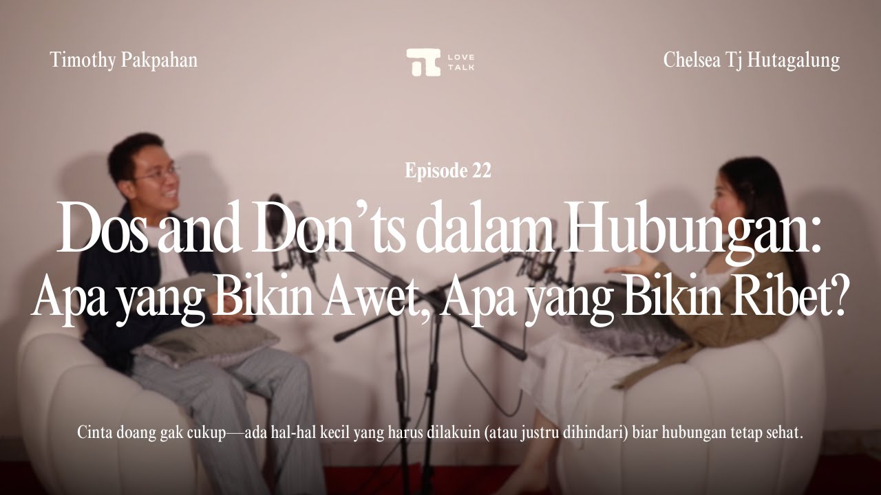Love Talk Podcast 22 - Dos and Don&rsquo;ts dalam Hubungan: Apa yang Bikin Awet, Apa yang Bikin Ribet?