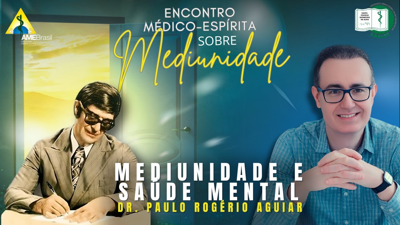 MEDIUNIDADE E SAÚDE MENTAL | Dr. Paulo Rogério Aguiar