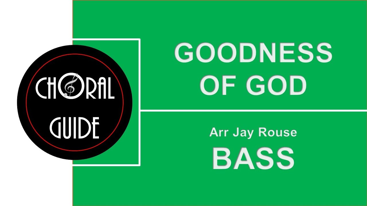 Goodness of God - BASS | Arr Jay Rouse