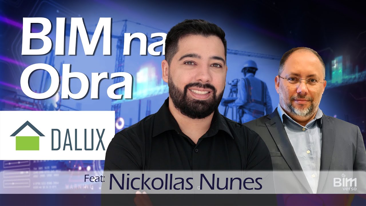 BIM NA OBRA COM DALUX FIELD. Ft.: Nickollas Nunes | BIMverso 16