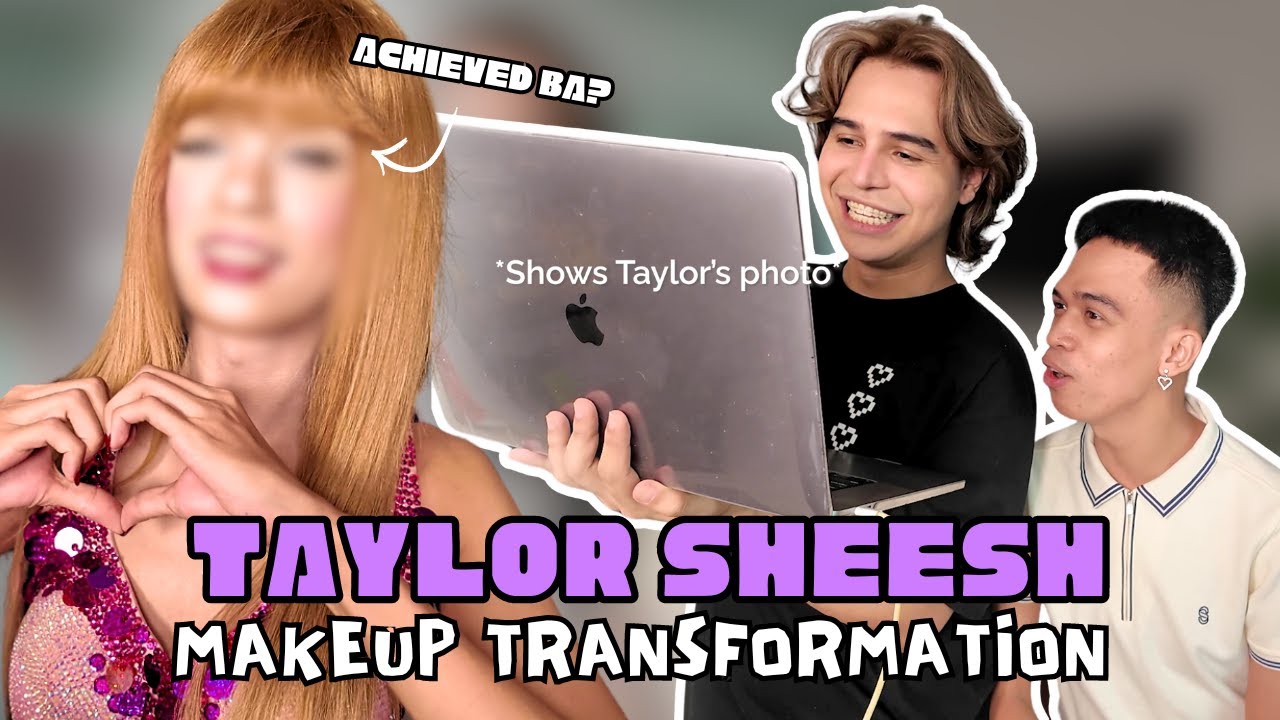 TINRANSFORM KO SI TAYLOR SHEESH!! ACHIEVED BA?