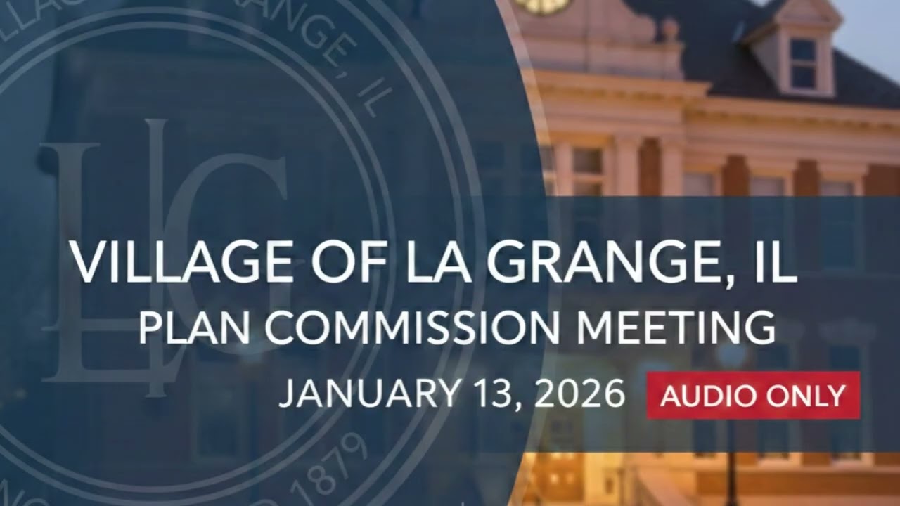 La Grange Illinois 1/13/2026 Plan Commission Meeting (Audio Only)