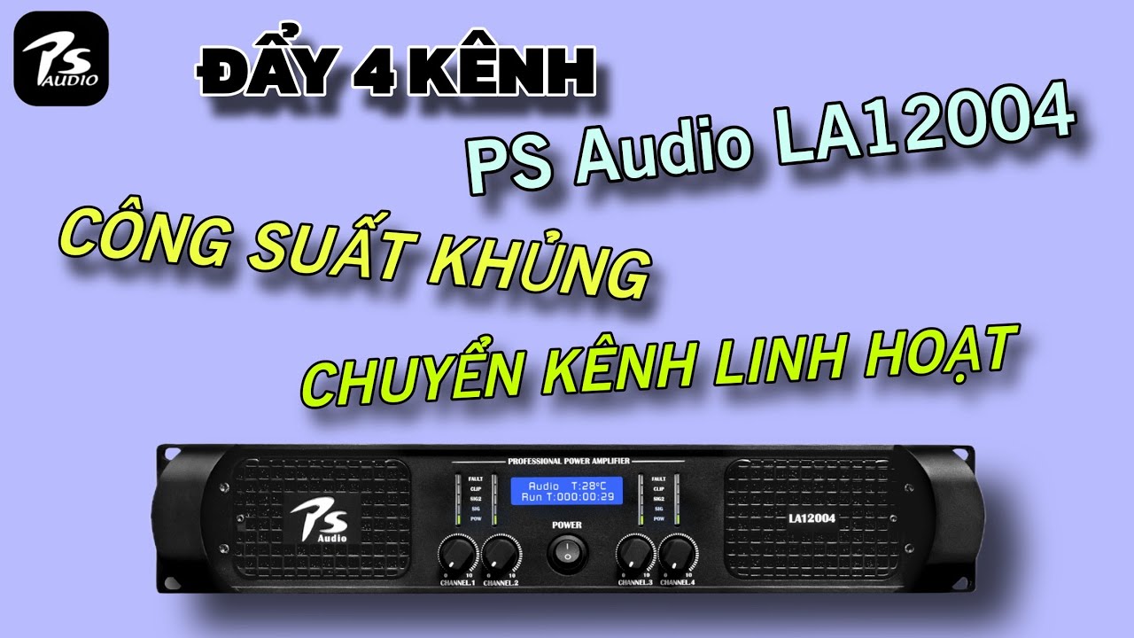Đẩy 4 kênh công suất 1200W/Kênh. PS Audio LA12004. Chế độ đánh gộp, công suất lớn chuyên trị Sub kép
