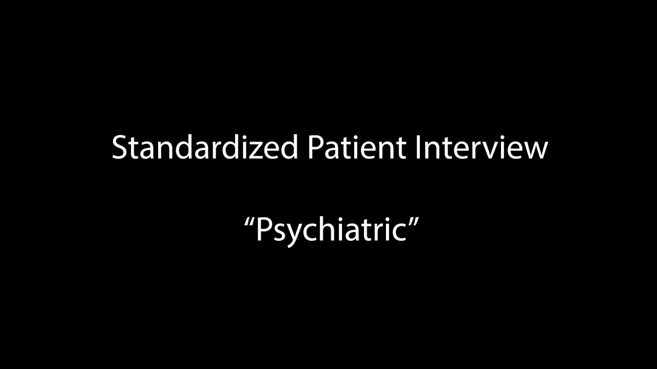 Standardized Patient Interview - Psychiatric
