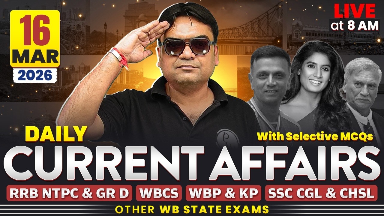 Daily Current Affairs : 16th March, 2026 | For WBCS & Other Exams | WBPSC Wallah