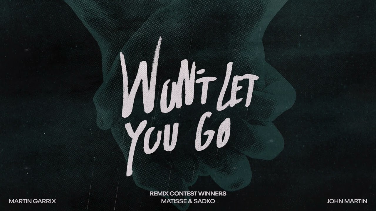 Martin Garrix, Matisse & Sadko, John Martin - Won&rsquo;t Let You Go (Jack & James Remix)