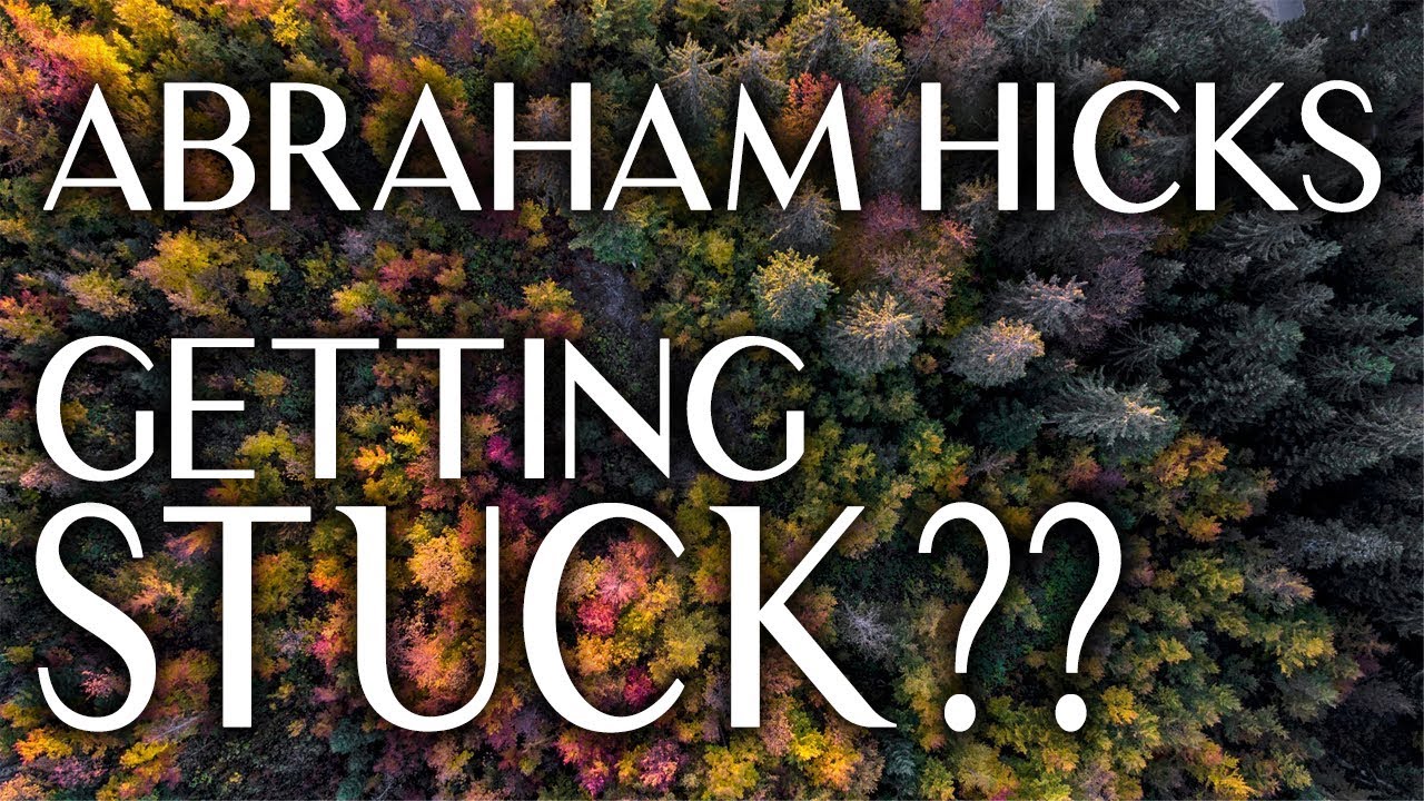 Abraham Hicks (No Ads) - I Keep Getting Stuck